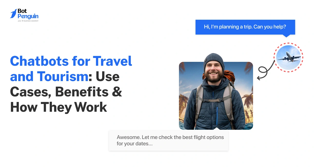 Chatbots for Travel and Tourism_ Use Cases, Benefits & How They Work