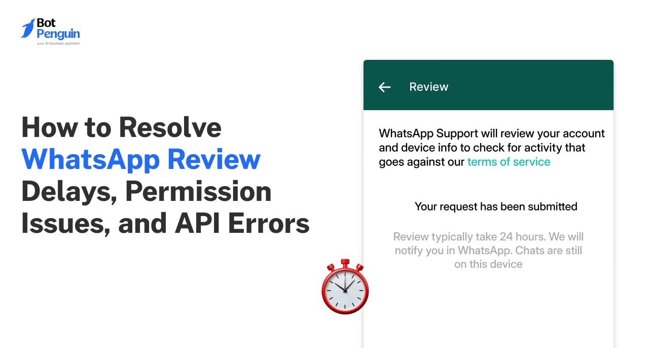 How to Resolve WhatsApp Review Delays, Permission Issues, and API Errors